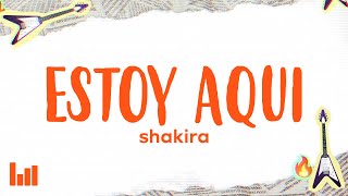 Shakira  Estoy Aquí LetraLyrics [upl. by Edwyna]