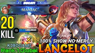 20 Kills amp MANIAC Lancelot Show No Mercy  Top 1 Global Lancelot by ᴋɪʙᴏɢᴀᴍɪ  Mobile Legends [upl. by Lorianna653]