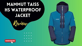 Mammut Taiss HS Conquer the Elements in Style Full Waterproof Jacket Review amp Analysis [upl. by Enitsahc]