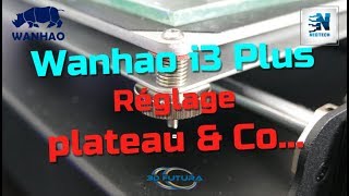 Wanhao i3 Plus réglages plateau amp Co  VOL2 [upl. by Rasec876]