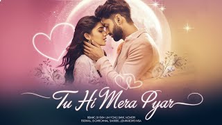 tu hi mera pyar  new romantic cover song in Hindi lyrics [upl. by Judah414]