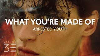 Arrested Youth  What Youre Made Of Lyrics [upl. by Fachanan311]