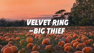 Velvet Ring Big Thief lyrics [upl. by Limann]