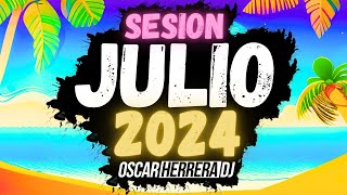 Sesion JULIO 2024 MIX Reggaeton Comercial Trap Flamenco Dembow Oscar Herrera DJ [upl. by Laurette]