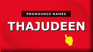 How to pronounce Thajudeen in Malaysia Malaysian pronunciation of Thajudeen  Pronounce Names [upl. by Saqaw968]