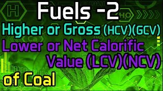 Fuels 2 Higher or GrossHCVGCV and Lower or Net Calorific ValueLCVNCV of Coal [upl. by Vicki]