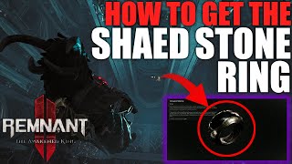 How to get the SHAED STONE Ring  Remnant 2 The Awakened King DLC [upl. by Cahan]