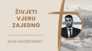 Alen Hadžiefendić  Živjeti vjeru zajedno  2112024 [upl. by Minnie]