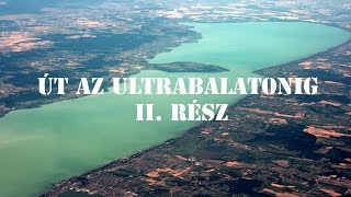 Út az UltraBalatonig  II RÉSZ [upl. by Faline453]