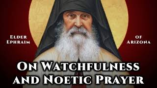 On Watchfulness and Noetic Prayer  Elder Ephraim of Arizona [upl. by Htennek522]