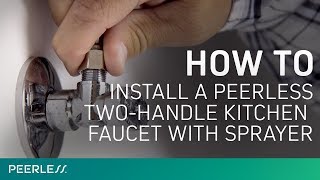 How to Install a Peerless TwoHandle Kitchen Faucet with Sprayer [upl. by Nisbet]