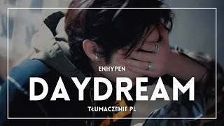 ENHYPEN  Daydream TŁUMACZENIE PL [upl. by Melbourne]