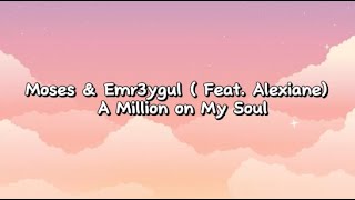 Moses amp Emr3ygul Feat Alexiane  A Million on My Soul Lyrics [upl. by Ibur]