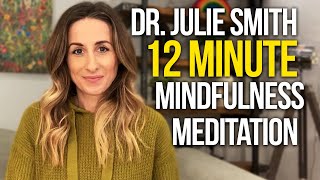 Guided 12 Minute Mindfulness Meditation By Doctor Julie Smith [upl. by Derzon]