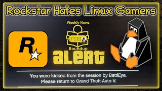 Rockstar Hates Linux Gamers  Weekly News Roundup [upl. by Frick]