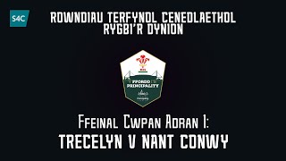 Trecelyn v Nant Conwy  Rowndiau Terfynol Cenedlaethol Rygbir Dynion  S4C [upl. by Ayatnwahs]