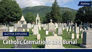 Aleteia Explains Catholic Cremations and Burial [upl. by Alad]