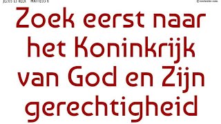 Zoek eerst naar het Koninkrijk van God [upl. by Tuneberg]