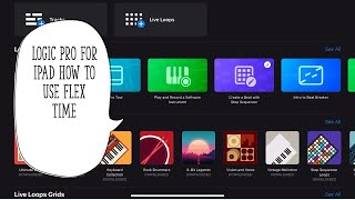 Flex Time In Logic Pro For iPad [upl. by Naras345]