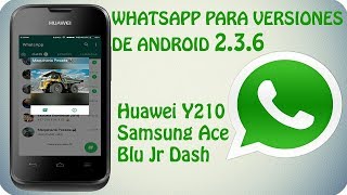 Whatsapp Para Android 236 Huawei Y210  Samsung Ace y Otros Modelos [upl. by Rihat533]