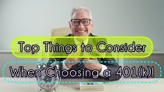 Top Things to Consider When Choosing a 401k [upl. by Acyssej]