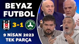 Beyaz Futbol 9 Nisan 2023 Tek Parça  Beşiktaş 31 Giresunspor [upl. by Analle]