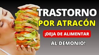 Trastorno Por Atracón Deja de Alimentar Al Demonio [upl. by Obmar829]