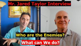 The Jared Taylor Interview Who is the quotEnemyquot OUR quotdestructionquot what can WE do Their weapons [upl. by Lamiv541]