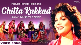 Chitta Kukkad Full Video  Musarrat Nazir  New Punjabi Wedding Folk Song  Nupur Audio [upl. by Reece]