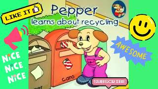 Pepper learns about recycling Read Aloud Story book  Pepper Story book [upl. by Cheadle]