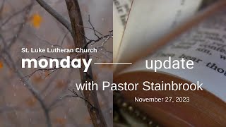 Monday Update with Pastor Stainbrook  November 27 2023 [upl. by Seroled]