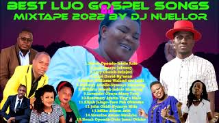 BEST LUO GOSPEL MIX 2022 VOL 2 BY DJ NUELLOR [upl. by Adley]