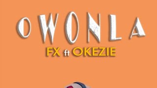 owonla Fx ft Okezie [upl. by Patrich833]