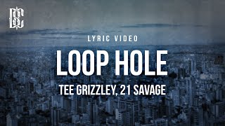 Tee Grizzley ft 21 Savage  Loop Hole  Lyrics [upl. by Olva]