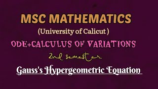 MSC MATHEMATICS  Calicut university  ODE  Module 1 Gausss Hypergeometric Equation  Part 1 [upl. by Dong504]