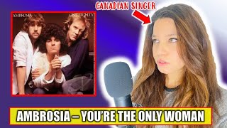 FIRST TIME REACTION SINGER REACTS TO AMBROSIA  YOURE THE ONLY WOMAN  Music Reaction Video 2023 [upl. by Eneirda]