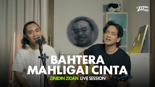 BAHTERA MAHLIGAI CINTA  ZINIDIN ZIDAN LIVE SESSION [upl. by Ragouzis]