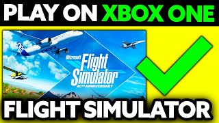 How To Play Microsoft Flight Simulator on Xbox One 2024 [upl. by Ahsilrae669]