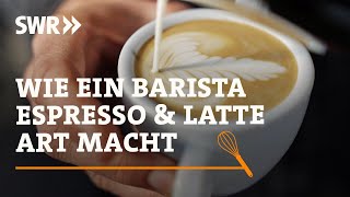 Wie ein Barista Espresso und Latte Art macht  SWR Handwerkskunst [upl. by Ecyrb]