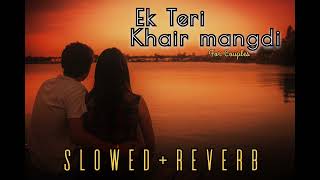 Ek teri kair mangdi  Lyrics   SlowedReverb  🎶 [upl. by Anada]