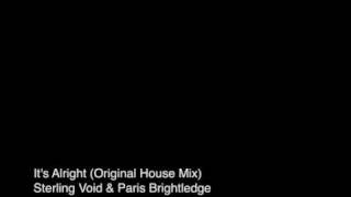 Its Alright Original House Mix  Sterling Void amp Paris Brightledge [upl. by Mariejeanne]