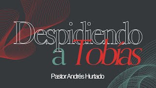 11122023PM  quotDespidiendo a Tabías  Pastor Andrés Hurtado [upl. by Sotsirhc]