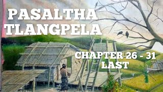 PASALTHA TLANGPELA BUNG 26  31 LAST Mafaka khiangte [upl. by Chace]