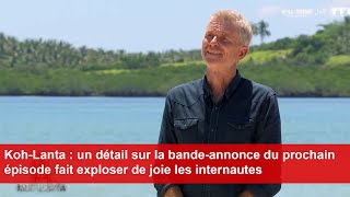 KohLanta  un détail sur la bandeannonce du prochain épisode fait exploser de joie les internautes [upl. by Persis]