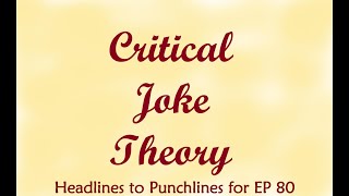 Critical Joke Theory Episode 80 for Nov 8th 2024 [upl. by Eelytsirk]