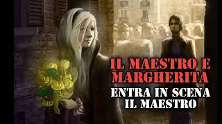 Il Maestro e Margherita Entra in scena il Maestro [upl. by Dody]