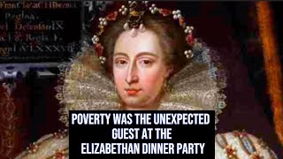 Poverty was the unexpected guest at the Elizabethan dinner party  Early Elizabethaan 15581588 [upl. by Idieh457]