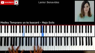 Medley temprano yo te buscaré Majo Solís  Piano Tutorial Intro y Acordes  Lanier Benavides [upl. by Aierbma]