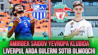 BUMM AMIRBEK SAIDOV YEVROPA KLUBIDA LIVERPUL ARDA GULERNI SOTIB OLMOQCHI [upl. by Acirre]