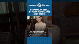 DATANG BARENG ISTRI Begini Penampilan Desta Mahendra di Pernikahan Enzy Storia [upl. by Ettevey202]